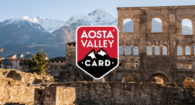 AOSTA VALLEY CARD, IL PASS TURISTICO PER LE TUE VACANZE IN VALLE D’AOSTA